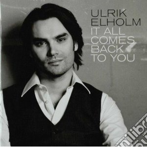 Ulrik Elholm - It All Comes Back To You cd musicale di Elholm Ulrik