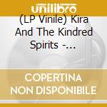 (LP Vinile) Kira And The Kindred Spirits - Happiness Saves Lives lp vinile