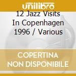 12 Jazz Visits In Copenhagen 1996 / Various cd