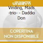 Vinding, Mads -trio- - Daddio Don
