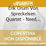 Erik Orum Von Spreckelsen Quartet - Need I Say More cd