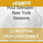 Poul Reimann - New York Sessions cd