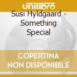 Susi Hyldgaard - Something Special cd musicale di Susi Hyldgaard