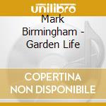 Mark Birmingham - Garden Life cd