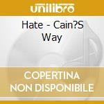 Hate - Cain?S Way cd musicale di Hate