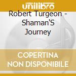 Robert Turgeon - Shaman'S Journey