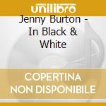 Jenny Burton - In Black & White cd musicale di Jenny Burton