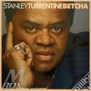Stanley Turrentine - Betcha cd musicale di Stanley Turrentine