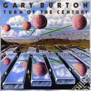 Gary Burton - Turn Of The Century cd musicale di Gary Burton