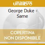 George Duke - Same cd musicale di George Duke