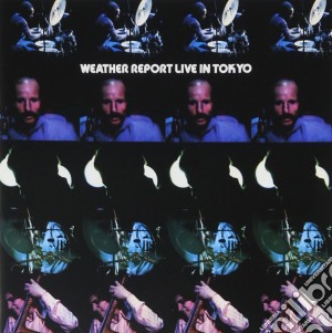 Weather Report - Live In Tokyo cd musicale di Weather Report