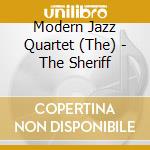 Modern Jazz Quartet (The) - The Sheriff cd musicale di The modern jazz quar