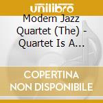 Modern Jazz Quartet (The) - Quartet Is A Quartet Is A Quartet cd musicale di Modern Jazz Quartet