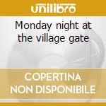Monday night at the village gate cd