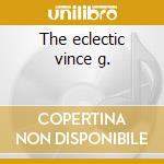 The eclectic vince g. cd