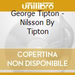 George Tipton - Nilsson By Tipton cd musicale di George Tipton