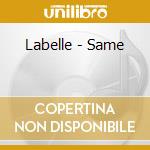 Labelle - Same cd musicale di Labelle