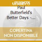 Paul Butterfield's Better Days - Live At Winterland Ballroom cd musicale