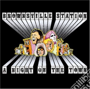 Brownsville Station - A Night On The Town cd musicale di Station Brownsville