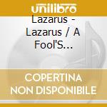 Lazarus - Lazarus / A Fool'S Paradise cd musicale di Lazarus