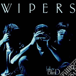 Wipers - Follow Blind cd musicale di Wipers