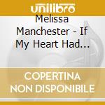 Melissa Manchester - If My Heart Had Wings cd