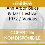 Ann Arbor Blues & Jazz Festival 1972 / Various cd musicale