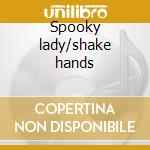 Spooky lady/shake hands cd
