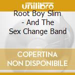 Root Boy Slim - And The Sex Change Band cd musicale