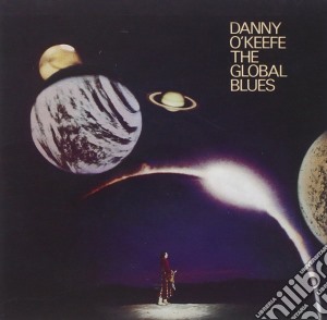 Danny O'Keefe - The Global Blues cd musicale di Danny O'keefe