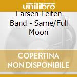 Larsen-Feiten Band - Same/Full Moon cd
