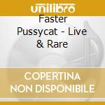 Faster Pussycat - Live & Rare cd