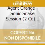 Agent Orange - Sonic Snake Session (2 Cd) (2016 Reissue) cd musicale di Agent Orange