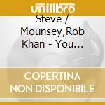 Steve / Mounsey,Rob Khan - You Are Here cd