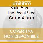 Suite Steel - The Pedal Steel Guitar Album cd