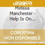 Melissa Manchester - Help Is On The Way cd