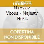Miroslav Vitous - Majesty Music cd musicale di Miroslav Vitous