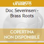 Doc Severinsen - Brass Roots cd musicale di Doc Severinsen