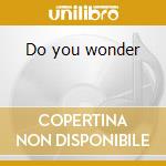 Do you wonder cd