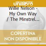 Willie Nelson - My Own Way / The Minstrel Man cd musicale di Willie Nelson