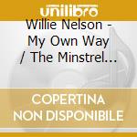 Willie Nelson - My Own Way / The Minstrel Man cd