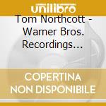 Tom Northcott - Warner Bros. Recordings (2018 Reissue) cd musicale di Tom Northcott