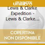 Lewis & Clarke Expedition - Lewis & Clarke Expedition cd musicale di Lewis & Clarke Expedition