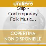 Ship - Contemporary Folk Music Journey cd musicale di Ship