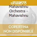 Mahavishnu Orchestra - Mahavishnu cd musicale