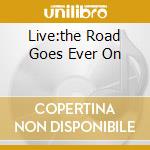 Live:the Road Goes Ever On cd musicale di MOUNTAIN