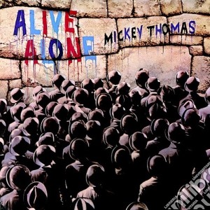 Mickey Thomas - Alive Alone cd musicale di Mickey Thomas