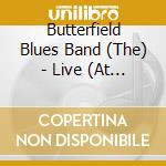 Butterfield Blues Band (The) - Live (At The Troubadour 1970) (2 Cd) cd musicale di Butterfield Blues Band