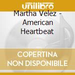 Martha Velez - American Heartbeat cd
