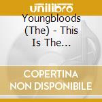 Youngbloods (The) - This Is The Youngbloods cd